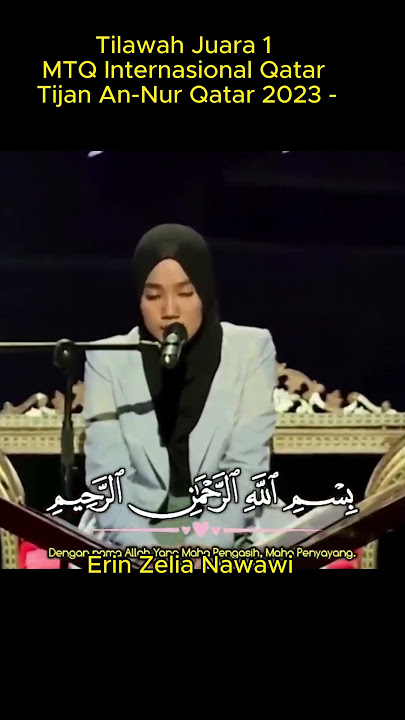 Tilawah Juara 1 MTQ Internasional Qatar Tijan An-Nur Qatar 2023 - Erin Zelia Nawawi #tilawah #islam