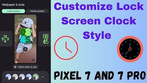How to Customize Lock Screen Clock Style in Pixel 7 Pro and Pixel 7: Android 14