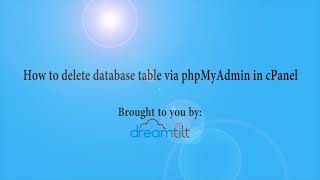 How to delete database table via phpMyAdmin in cPanel with Dreamtilt Webhosting