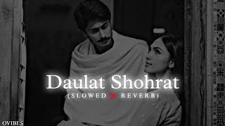 Daulat Shohrat (Slowed and Reverb) OVibes #viral #trending