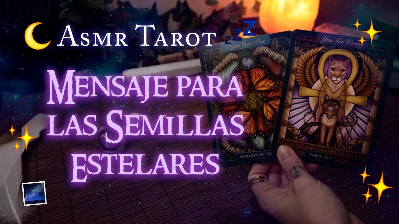 Mensaje para las Semillas Estelares 🌙 ASMR Tarot Terapéutico - YouTube