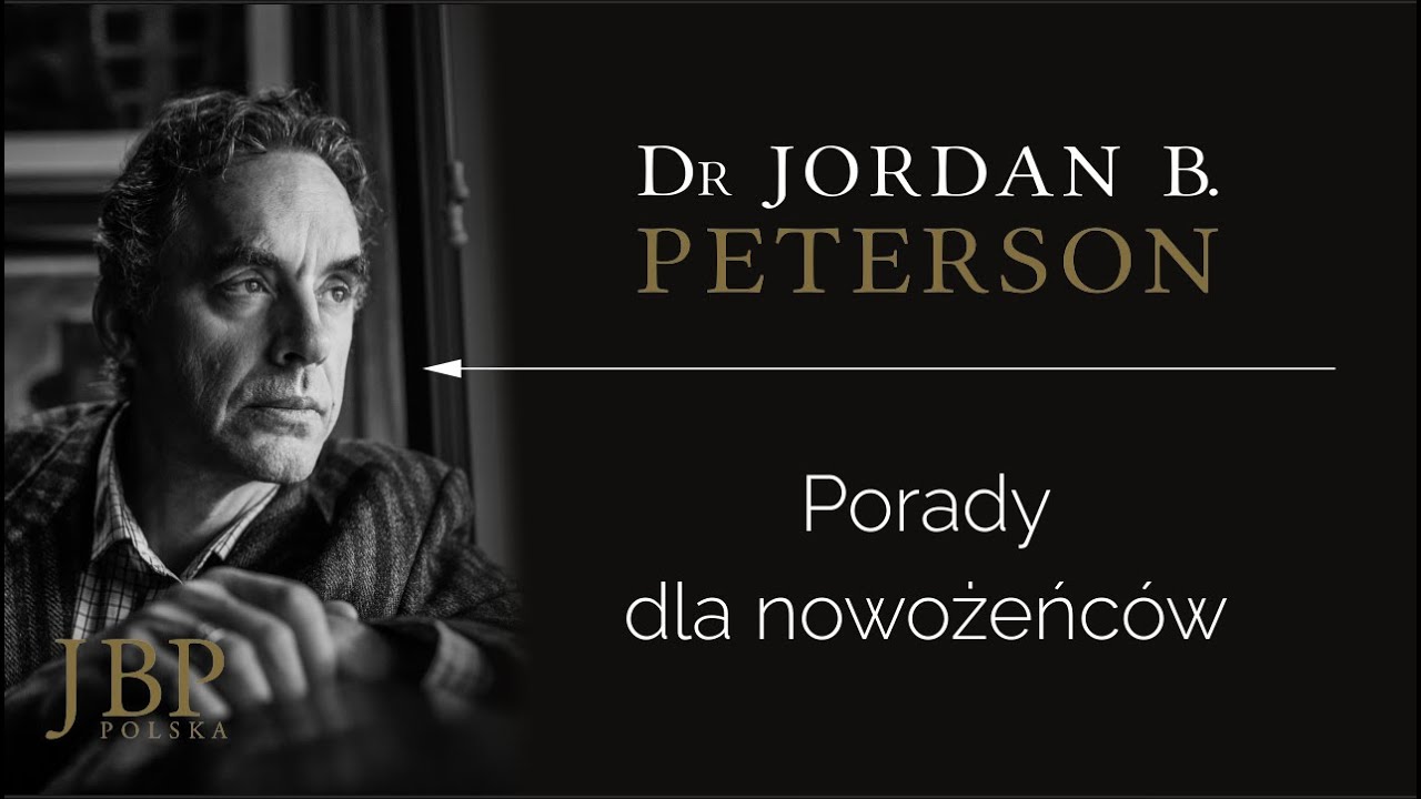Jordan Peterson – PORADY DLA NOWOŻEŃCÓW [NAPISY-PL]