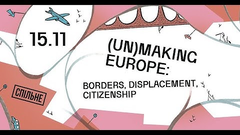 (Un)making Europe: borders, displacement, citizenship| In Search of Europe