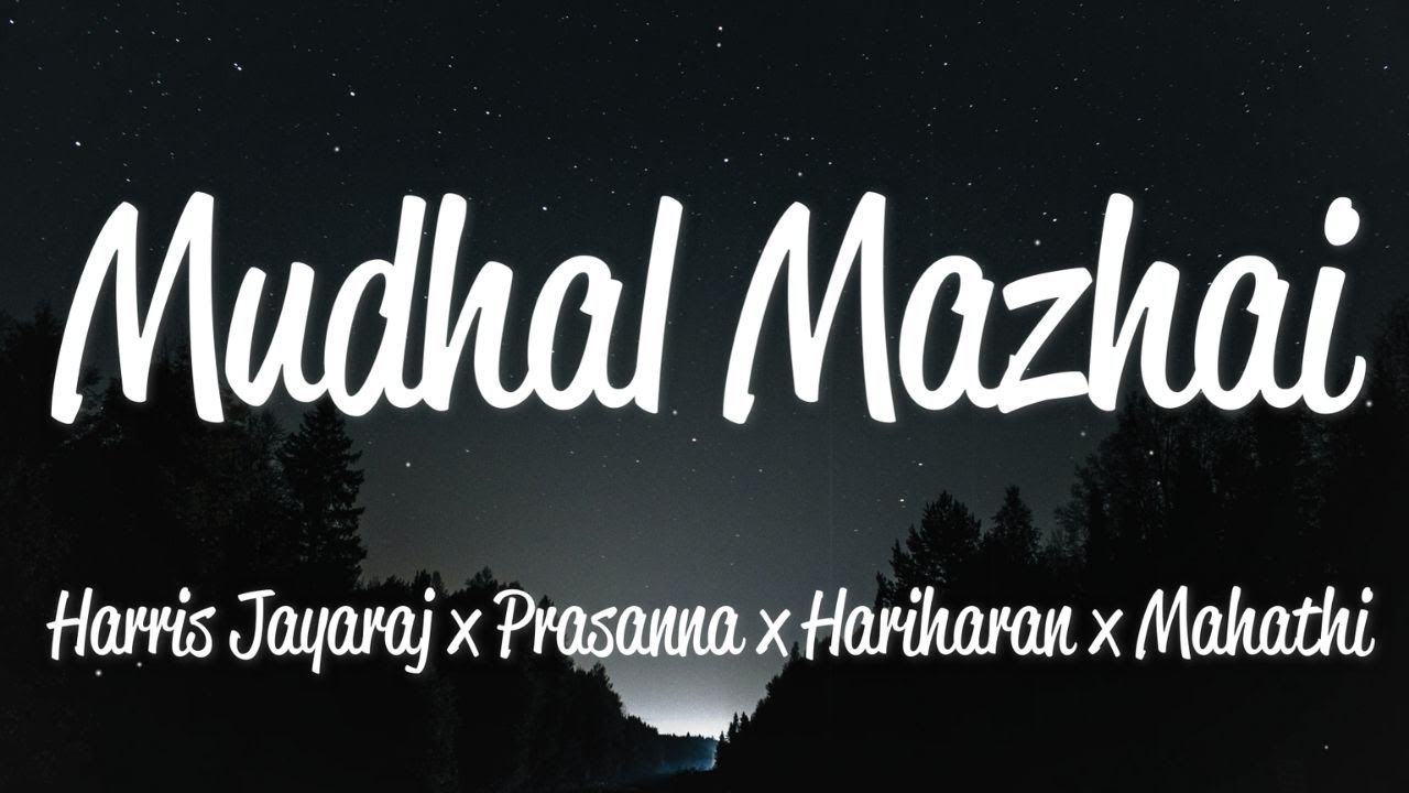 Mudhal Mazhai Lyrics   Harris Jayaraj R Prasanna Hariharan Mahathi