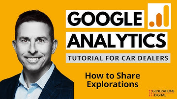 Google Analytics 4 (GA4) Tutorial for Car Dealers - How to Share Explorations