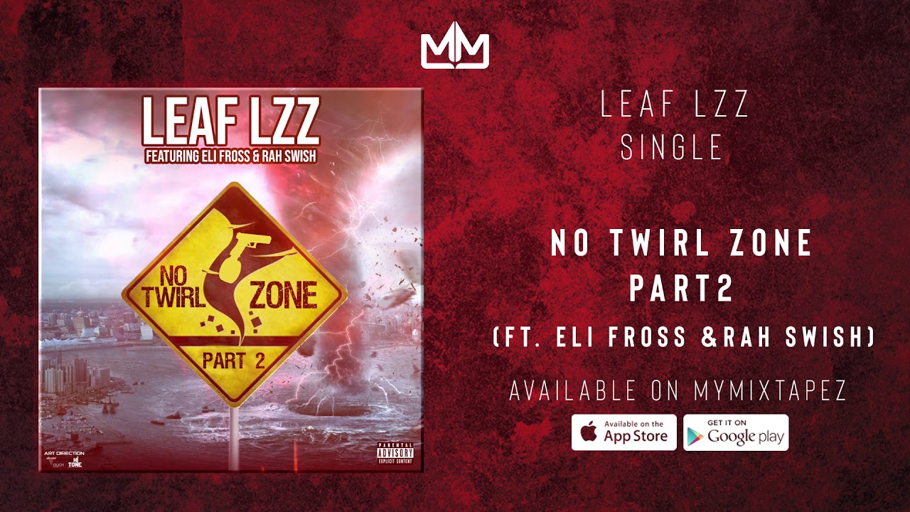 Leaf Lzz - No Twirl Zone Part. 2 (Ft. Eli Fross & Rah Swish ) - YouTube ...