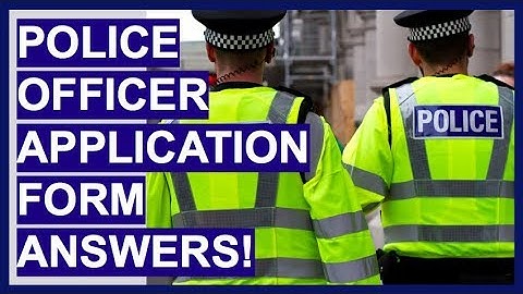 POLICE OFFICER Application Form Questions And Answers!