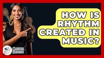 How Is Rhythm Created In Music? - Classical Serenade