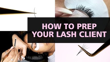 HOW TO PREP YOUR LASH CLIENT | BEGINNER EYELASH EXTENSIONS | LASHES