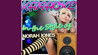 Come Away With Me (In the Style of Norah Jones) (Karaoke Version)