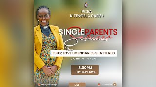 'JESUS:LOVE BOUNDARIES SHATTERED' || SINGLE PARENTS' SEMINAR || REV LYDIA KAHIGA || PCEA KITENGELA