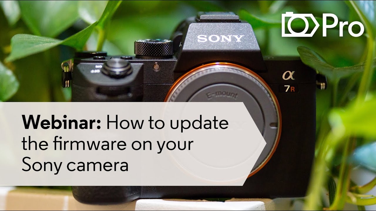 PHOTOGRAPHY WEBINAR: How to Update the Firmware on your Sony Camera ...