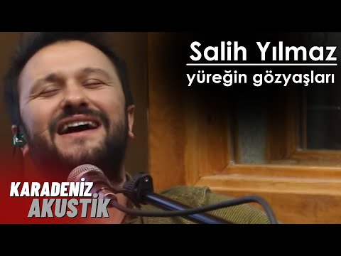 Salih Yılmaz - Yüreğin Gözyaşları #KaradenizAkustik