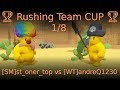 🏆 Rushing Team CUP 🏆 1/8 [SM]st_oner_top vs [WT]andreQ1230