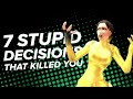 7 Stupid Decisions That Killed You Instantly