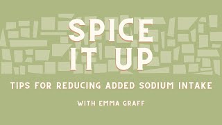 Spice It Up: Tips for Reducing Added Sodium Spice It Up Sneaky Sodium