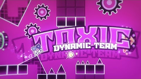 [FULL LAYOUT] "Toxic" by Dynamic team | Geometry Dash 2.13