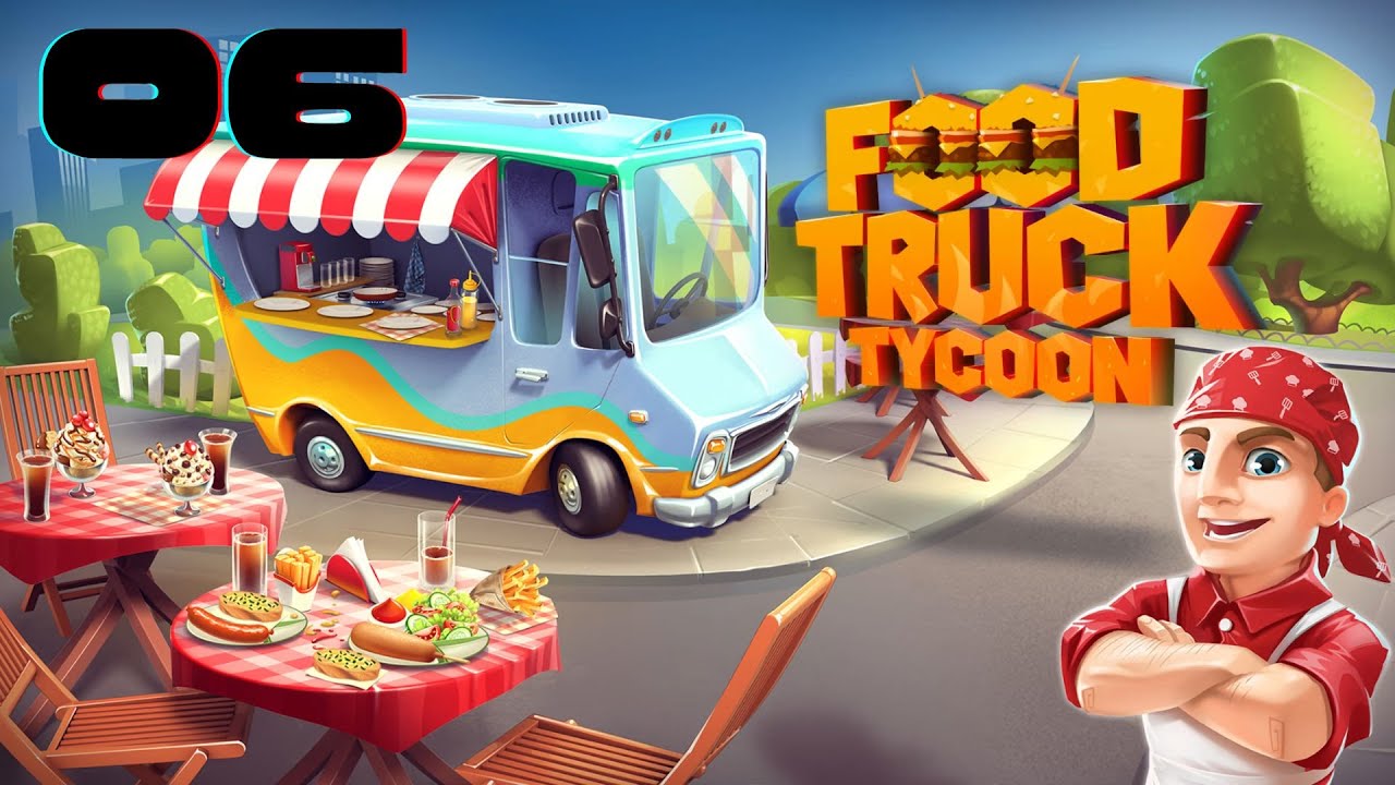 Let's Play Food Truck Tycoon ! Part 6 ! YouTube