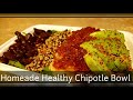 💥Homemade Healthy Chipotle Bowl💥
