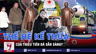 Thế hệ kế thừa và thông điệp kép của Triều Tiên - Tin thế giới - VNEWS