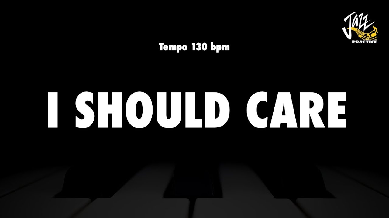 I Should Care - Jazz Practice Backing Track I Should Care - Jazz Practice Backing Track