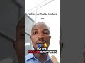 What profitable traders do