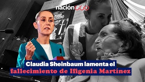 Claudia Sheinbaum lamenta el fallecimiento de Ifigenia Martínez