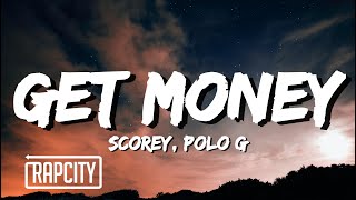 Scorey \& Polo G - Get Money (Lyrics)