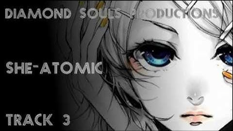 SHE - Atomic [ Diamond Souls Productions MEP] // Cancelled.