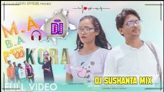 m b a pass kora santali video dj ||Dj Sushanta mix