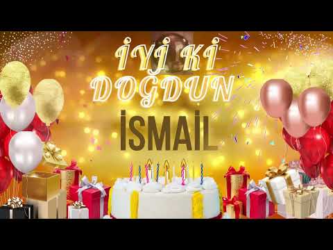 İSMAİL - Doğum Günün Kutlu Olsun İsmail