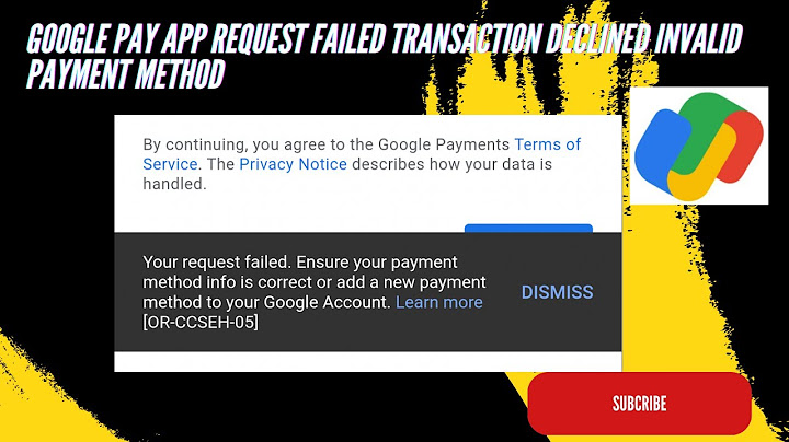 Lỗi transaction declined invalid payment method google play năm 2024