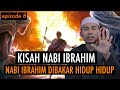 KISAH PARA NABI: KISAH NABI IBRAHIM, DIBAKAR HIDUP HIDUP