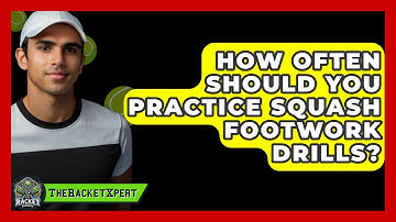 How Often Should You Practice Squash Footwork Drills? - The Racket Xpert