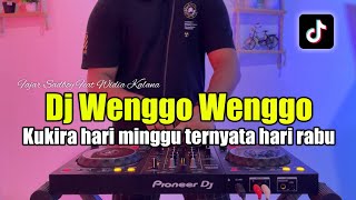 DJ KUKIRA HARI MINGGU TERNYATA HARI RABU VIRAL - WENGGO WENGGO FULL BASS