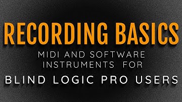 Basics of Recording MIDI or Software Instruments in Logic Pro X with VoiceOver