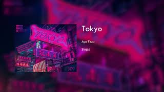 Ayo Fazo - Tokyo (Official Audio)