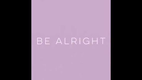 Be Alright Snippet
