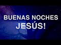 En Paz me Acostaré. BUENAS NOCHES JESÚS!. Jueves 9 de mayo de 2024.