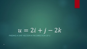 Finding a unit vector in the direction of u