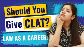Should you give CLAT UG? Law as a Career after 12th | CLAT UG 2021