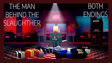 (OUTDATED) The Man Behind the Slaughter || Both Endings