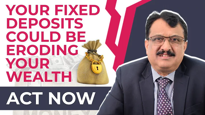 Your Fixed Deposits May Be Eroding Your Wealth - What Should You Do Now ? - A Must Watch - DayDayNews