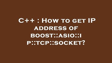 C++ : How to get IP address of boost::asio::ip::tcp::socket?