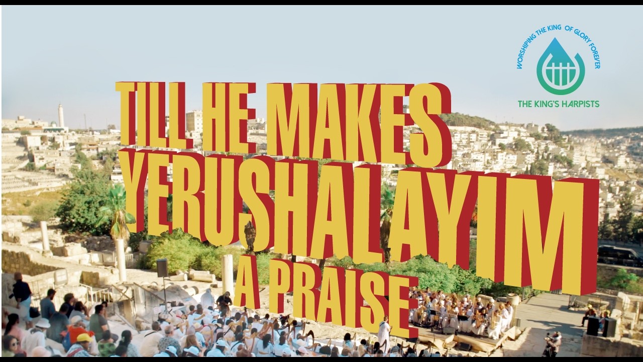 The King's Harpists | Till He Makes Yerushalayim a Praise | LIVE from Jerusalem