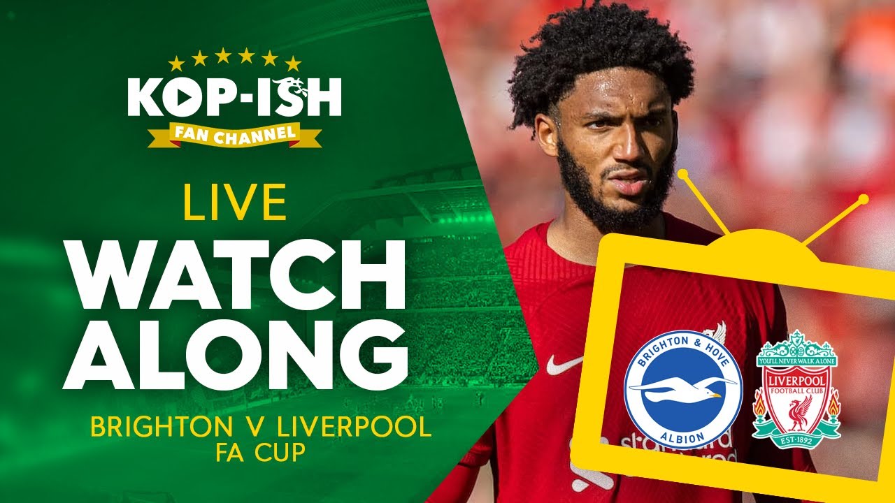 BRIGHTON V LIVERPOOL FA CUP 4TH ROUND LIVE MATCH WATCHALONG