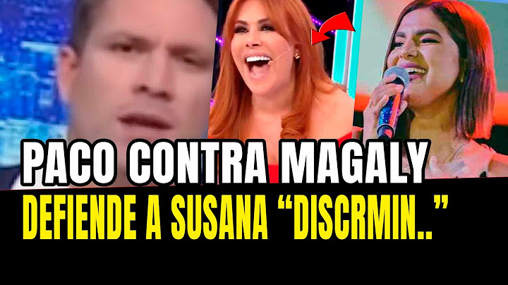 PACO BAZÁN SE QUIEBRA AL DEFENDER A SUSANA ALVARADO DE MAGALY MEDINA