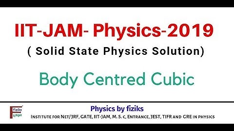 IIT JAM PHYSICS 2019 Solution Solid State Physics Body Centred Cubic