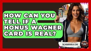 How Can You Tell If A Honus Wagner Card Is Real? - The Memorabilia Zone