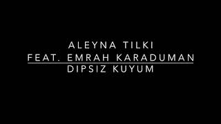 Aleyna Tilki Feat. Emrah Karaduman - Dipsiz Kuyum